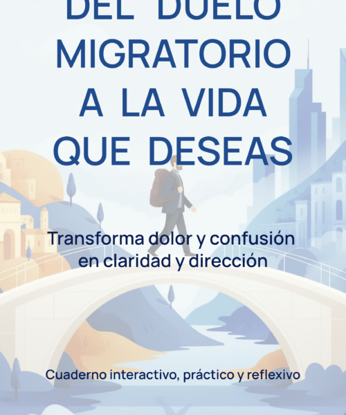 Del duelo migratorio a la vida que deseas