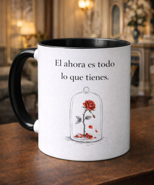 Ceramic Mug - Motivational Phrase / Taza de Ceramica - Frase motivacional "El ahora es todo lo que tienes"