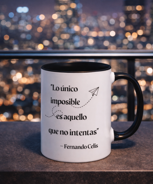 Ceramic Mug - Motivational Phrase / Taza de Ceramica - Frase motivacional "Lo-unico-impossible"
